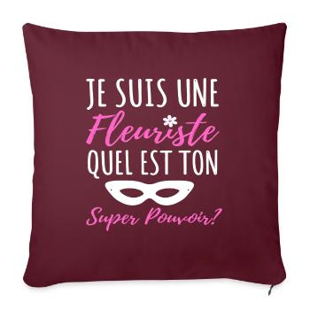 Fleuriste super pouvoir humour femme fleuriste - Housse de coussin décorative 45 x 45 cm - bordeaux - Devant