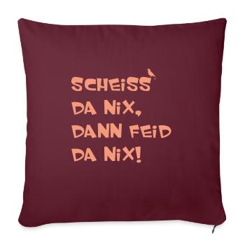 SCHEISS DA NIX DANN FEID DA NIX Bayern - Sofakissenbezug 45 x 45 cm - Burgunderrot - Vorne