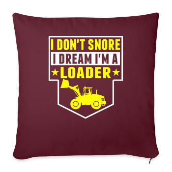 I Don't Snore, I Am Loader - Sofa pillowcase 17,3'' x 17,3'' (45 x 45 cm) - burgundy - Front