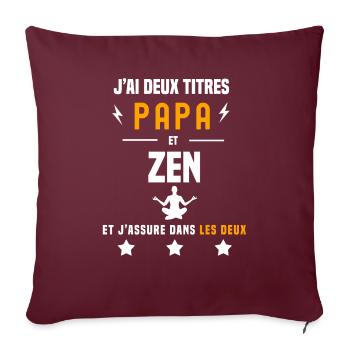 j'ai deux titres papa et zen cadeau père zen - Housse de coussin décorative 45 x 45 cm - bordeaux - Devant