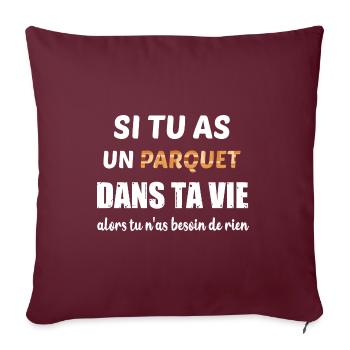 Si tu as un parquet dans ta vie t-shirt - Housse de coussin décorative 45 x 45 cm - bordeaux - Devant