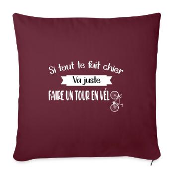 Si tout te fait chier va juste faire un tourenvélo - Housse de coussin décorative 45 x 45 cm - bordeaux - Devant