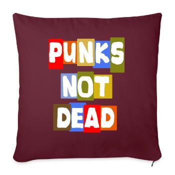 PUNKS NOT DEAD Punkrock Punkrocker Streetpunk - Sofakissenbezug 45 x 45 cm - Burgunderrot - Vorne