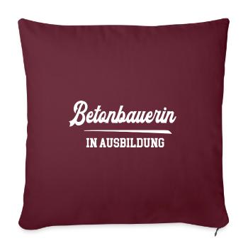 Betonbauerin Ausbildung Betonbauerazubi Lehre - Sofakissenbezug 45 x 45 cm - Burgunderrot - Vorne