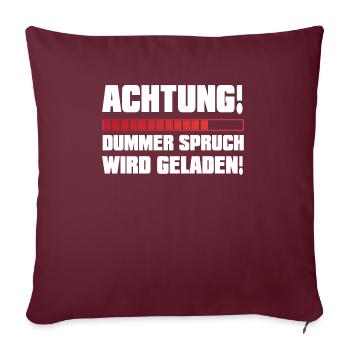 Dummer Spruch wird Geladen - Sofakissenbezug 45 x 45 cm - Burgunderrot - Vorne