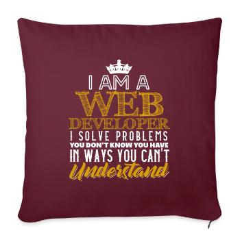 I Am A Webdeveloper I Solve Problems - Sofakissenbezug 45 x 45 cm - Burgunderrot - Vorne