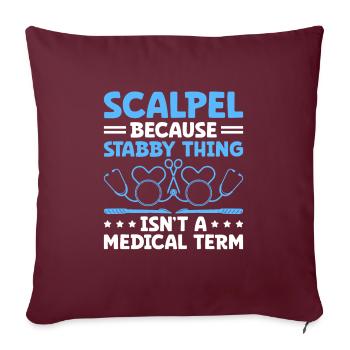 Scalpel parce que Stabby Thing n’est pas un terme médical - Housse de coussin décorative 45 x 45 cm - bordeaux - Devant