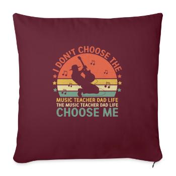 Le professeur de musique Papa La vie Choisissez-moi Musicien Teac - Housse de coussin décorative 45 x 45 cm - bordeaux - Devant