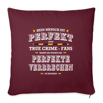 True Crime Fans perfektes Verbrechen Geschenkidee - Sofakissenbezug 45 x 45 cm - Burgunderrot - Vorne