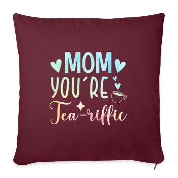 Mom You're Teariffic Tea Drinking Tea Lover Cup Of - Sofakissenbezug 45 x 45 cm - Burgunderrot - Vorne