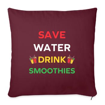 Wasser sparen, Smoothies trinken - Sofakissenbezug 45 x 45 cm - Burgunderrot - Vorne