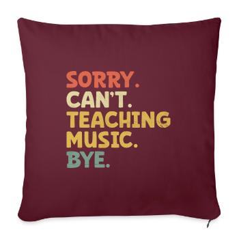 Désolé, je ne peux pas enseigner la musique au revoir Musicien Classe Teac - Housse de coussin décorative 45 x 45 cm - bordeaux - Devant