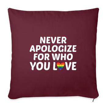 Never Apologize For Who You Love Rainbow Pride Lgb - Sofakissenbezug 45 x 45 cm - Burgunderrot - Vorne