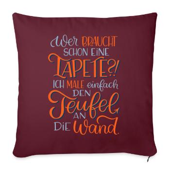 Tapete oder Teufel an die Wand malen? - Sofakissenbezug 45 x 45 cm - Burgunderrot - Vorne