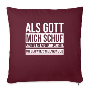Quand Dieu m’a créé, Il a ri aux éclats et a réfléchi - Housse de coussin décorative 45 x 45 cm - bordeaux - Devant