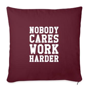 Nobody Cares Work Harder - Sofakissenbezug 45 x 45 cm - Burgunderrot - Vorne