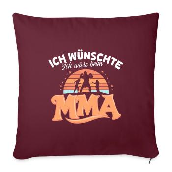 Ich wünschte, ich wäre beim MMA Martial Arts - Sofakissenbezug 45 x 45 cm - Burgunderrot - Vorne