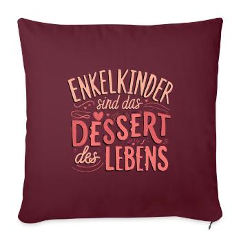 Oma-Spruch Dessert Leben Enkelkinder Großmutter - Sofakissenbezug 45 x 45 cm - Burgunderrot - Vorne