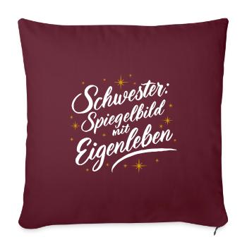 Schwester Spiegelbild: Lustig Geburtstag Hochzeit - Sofakissenbezug 45 x 45 cm - Burgunderrot - Vorne