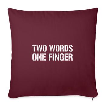 Sarcasme T-Shirt Deux Mots Un Doigt - Housse de coussin décorative 45 x 45 cm - bordeaux - Devant