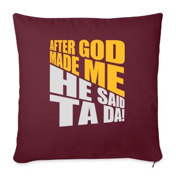 Après que Dieu m’ait fait - Housse de coussin décorative 45 x 45 cm - bordeaux - Devant