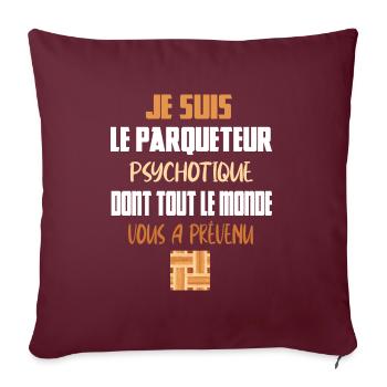 Je suis le parqueteur psychotique t-shirt homme - Housse de coussin décorative 45 x 45 cm - bordeaux - Devant
