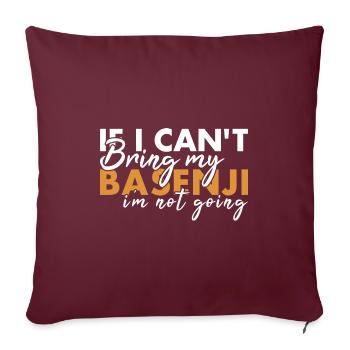 Chien Si je ne peux pas amener mon Basenji, je n’irai pas - Housse de coussin décorative 45 x 45 cm - bordeaux - Devant