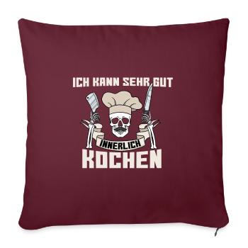 Ich Kann Sehr Gut Innerlich Kochen - Sofakissenbezug 45 x 45 cm - Burgunderrot - Vorne