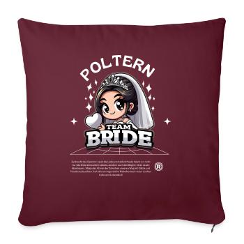 Team Bride - Gemeinsam stark zur Polterhochzeit - Sofakissenbezug 45 x 45 cm - Burgunderrot - Vorne
