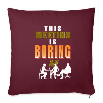 Cette réunion est ennuyeuse AF - Housse de coussin décorative 45 x 45 cm - bordeaux - Devant