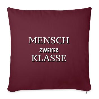 Mensch zweiter Klasse - Sofakissenbezug 45 x 45 cm - Burgunderrot - Vorne