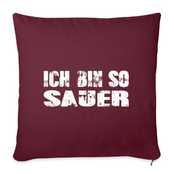 Ich bin so sauer - Sofakissenbezug 45 x 45 cm - Burgunderrot - Vorne