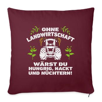 Ohne Landwirtschaft wärst du Hungrig, Nackt - Sofakissenbezug 45 x 45 cm - Burgunderrot - Vorne