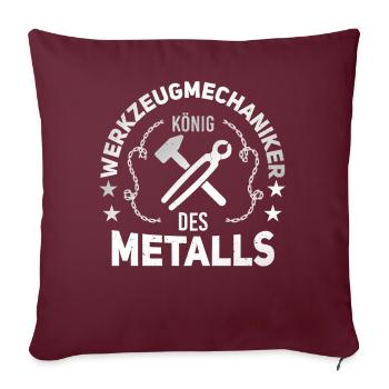 Werkzeugmechaniker König des Metalls Werkzeugbau - Sofakissenbezug 45 x 45 cm - Burgunderrot - Vorne