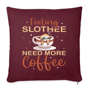 Feeling Slothee Need More Coffee - Sofakissenbezug 45 x 45 cm - Burgunderrot - Vorne