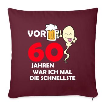 Vor 60 Jahren war ich mal die Schnellste - Sofakissenbezug 45 x 45 cm - Burgunderrot - Vorne
