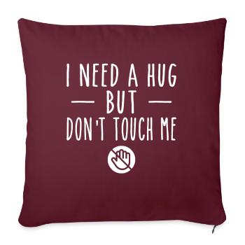 I Need A Hug But Don't Touch Me - Sofakissenbezug 45 x 45 cm - Burgunderrot - Vorne