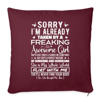 Sorry I'm Already Taken By A Freaking Awesome Girl - Housse de coussin décorative 45 x 45 cm - bordeaux - Devant