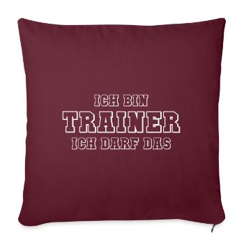Ich bin Trainer ich darf das Geschenk - Sofakissenbezug 45 x 45 cm - Burgunderrot - Vorne