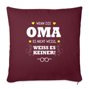 Wenn die Oma es nicht weiss weiss es keiner - Sofakissenbezug 45 x 45 cm - Burgunderrot - Vorne