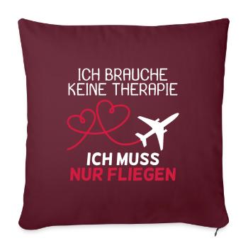 Pilot Therapie Spruch Flugzeug Geschenk - Sofakissenbezug 45 x 45 cm - Burgunderrot - Vorne