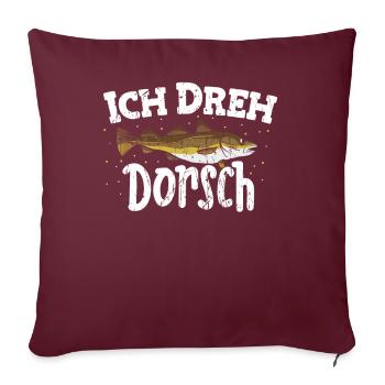 Ich dreh Dorsch Angeln Spruch Vatertag outfit - Sofakissenbezug 45 x 45 cm - Burgunderrot - Vorne