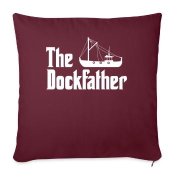 The Dockfather Schiff Seemann Angler Spruch - Sofakissenbezug 45 x 45 cm - Burgunderrot - Vorne