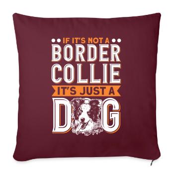 Si ce n’est pas un Border Collie - Housse de coussin décorative 45 x 45 cm - bordeaux - Devant
