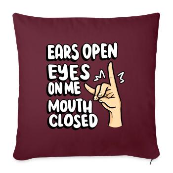 Ouvrir les oreilles Les yeux ferment ma bouche Professeur - Housse de coussin décorative 45 x 45 cm - bordeaux - Devant