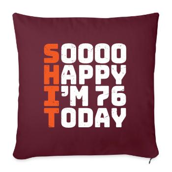 si heureux que j’ai 76 ans Drôle 76e anniversaire 76 - Housse de coussin décorative 45 x 45 cm - bordeaux - Devant