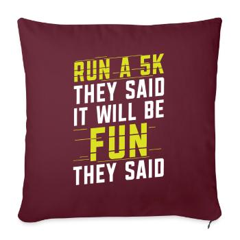 Run A 5k They Said It Will Fun They Said Runner - Sofakissenbezug 45 x 45 cm - Burgunderrot - Vorne