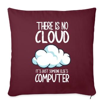 There Is No Cloud It's Just Someone Else's - Sofakissenbezug 45 x 45 cm - Burgunderrot - Vorne