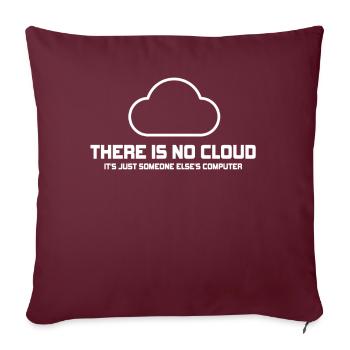 There Is No Cloud It's Just Someone Else's - Sofakissenbezug 45 x 45 cm - Burgunderrot - Vorne