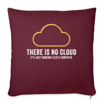 There Is No Cloud It's Just Someone Else's - Sofakissenbezug 45 x 45 cm - Burgunderrot - Vorne